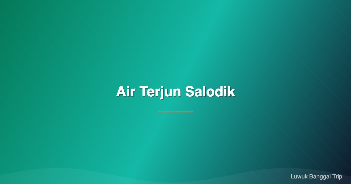 Air Terjun Salodik - Wisata Luwuk Banggai