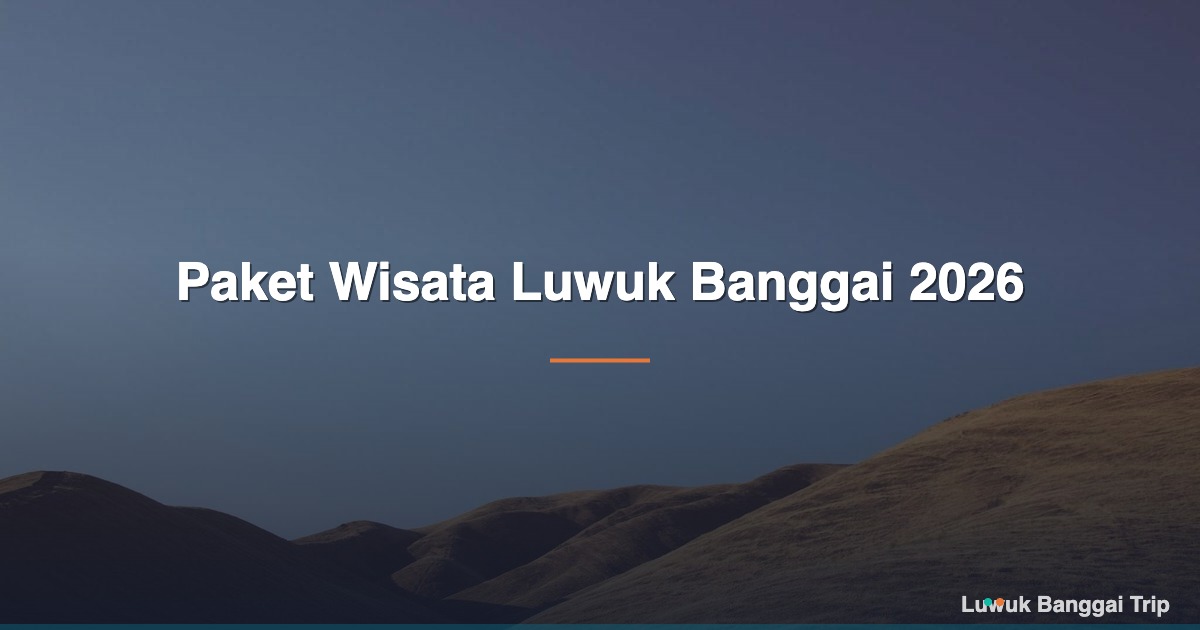 Paket Wisata Luwuk Banggai 2026 - Wisata Luwuk Banggai Sulawesi Tengah
