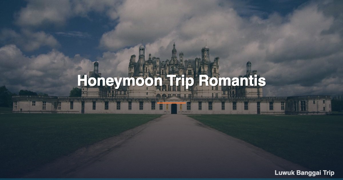 Honeymoon Trip Romantis - Wisata Luwuk Banggai