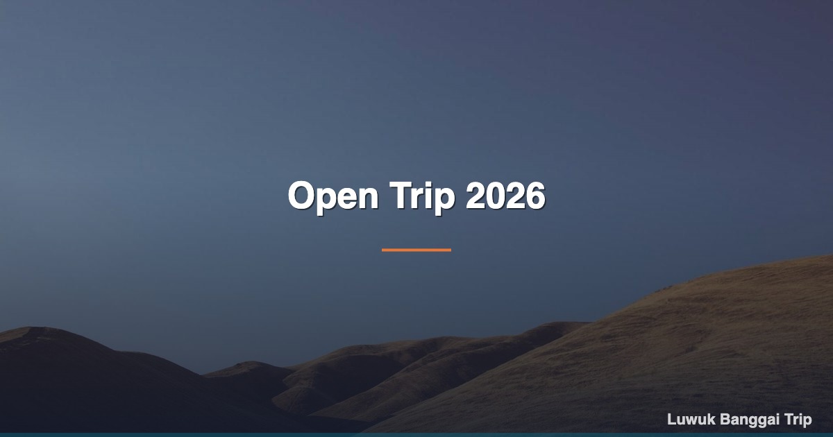 Open Trip 2026 - Wisata Luwuk Banggai