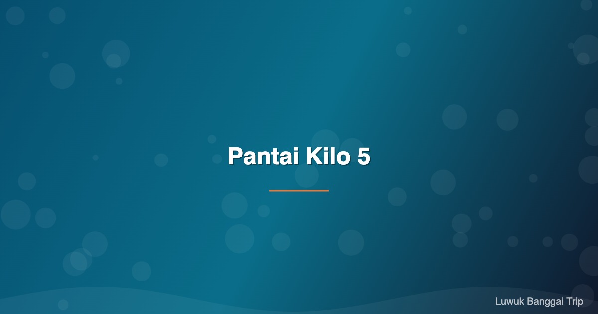 Pantai Kilo 5 - Wisata Luwuk Banggai