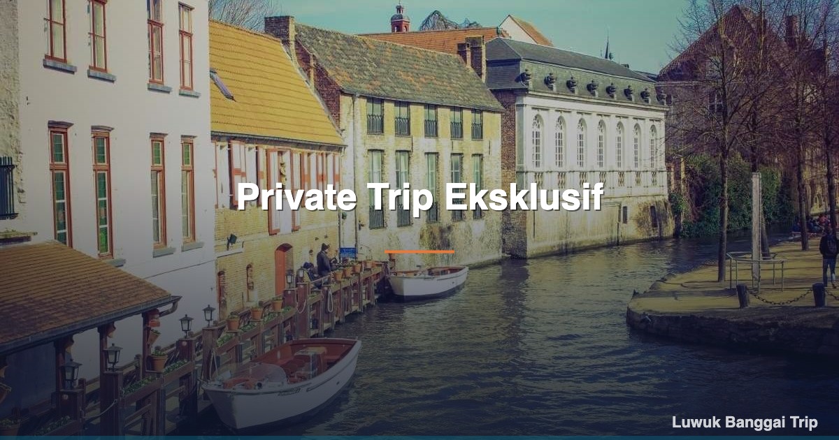 Private Trip Eksklusif - Wisata Luwuk Banggai